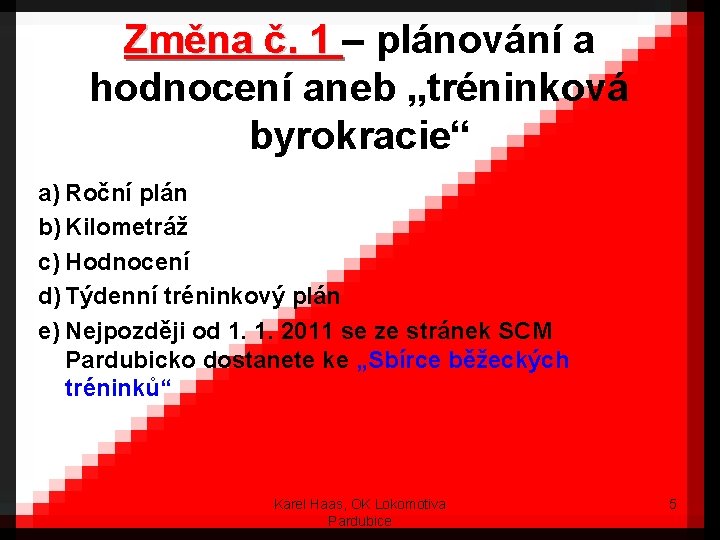 Změna č. 1 – plánování a hodnocení aneb „tréninková byrokracie“ a) Roční plán b)