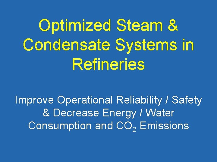 Optimized Steam & Condensate Systems in Refineries Improve Operational Reliability / Safety & Decrease
