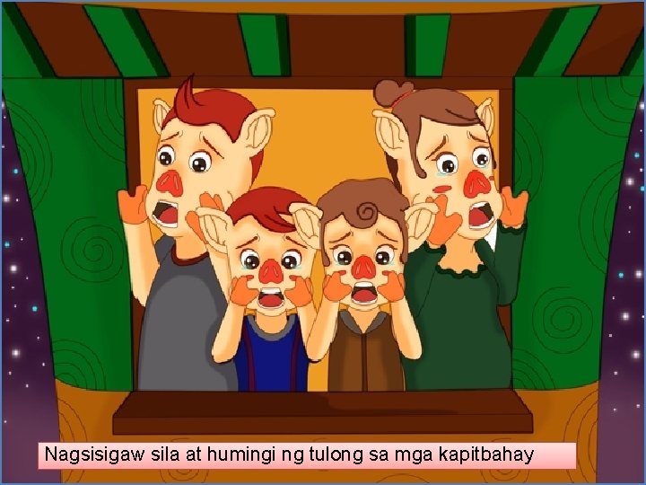 Nagsisigaw sila at humingi ng tulong sa mga kapitbahay 