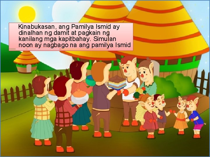 Kinabukasan, ang Pamilya Ismid ay dinalhan ng damit at pagkain ng kanilang mga kapitbahay.
