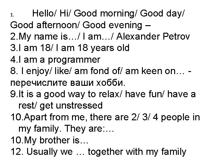 Hello/ Hi/ Good morning/ Good day/ Good afternoon/ Good evening – 2. My name