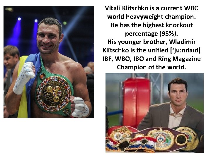 Vitali Klitschko is a current WBC world heavyweight champion. He has the highest knockout