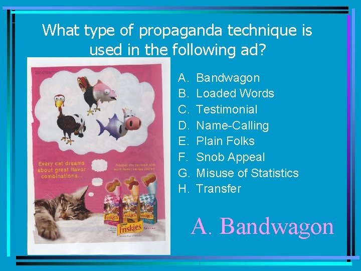 What type of propaganda technique is used in the following ad? A. B. C.