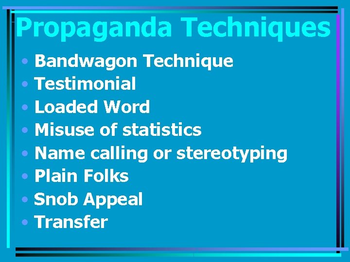 Propaganda Techniques • Bandwagon Technique • Testimonial • Loaded Word • Misuse of statistics