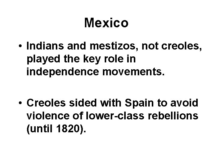 Mexico • Indians and mestizos, not creoles, played the key role in independence movements.