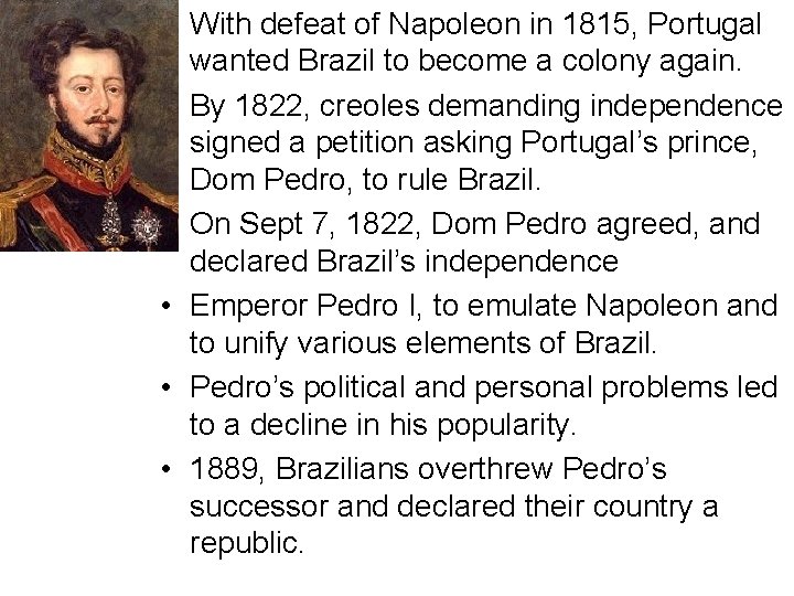  • With defeat of Napoleon in 1815, Portugal wanted Brazil to become a