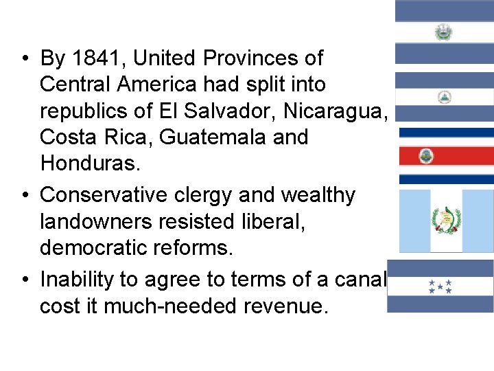  • By 1841, United Provinces of Central America had split into republics of