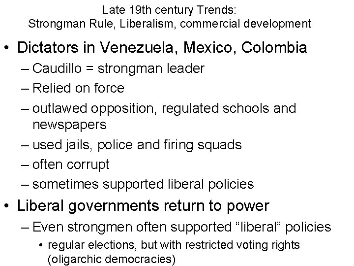 Late 19 th century Trends: Strongman Rule, Liberalism, commercial development • Dictators in Venezuela,