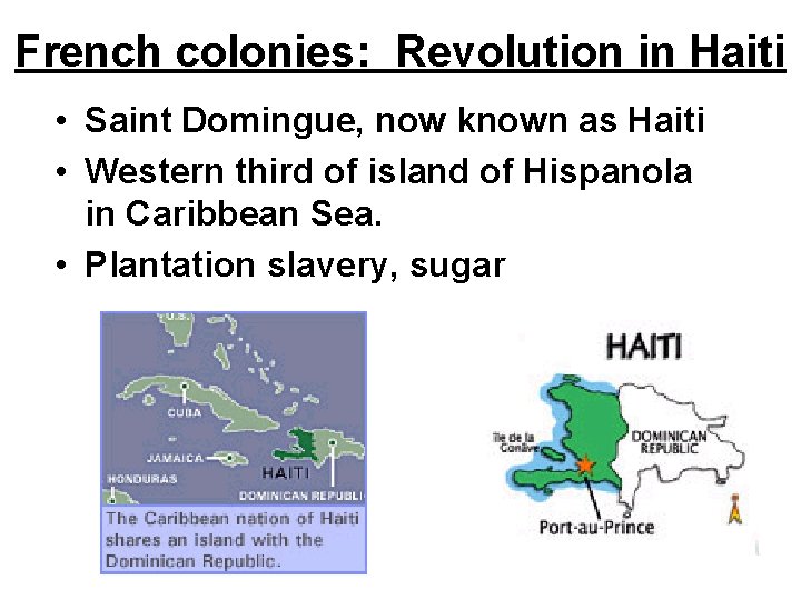 French colonies: Revolution in Haiti • Saint Domingue, now known as Haiti • Western