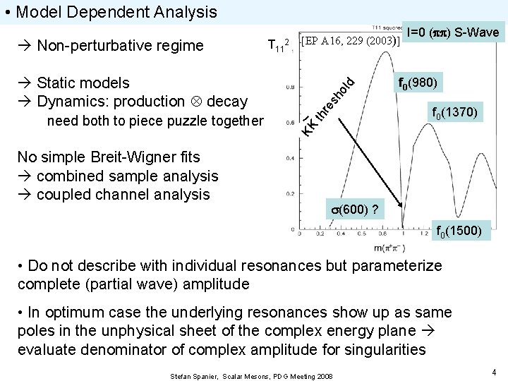  • Model Dependent Analysis No simple Breit-Wigner fits combined sample analysis coupled channel