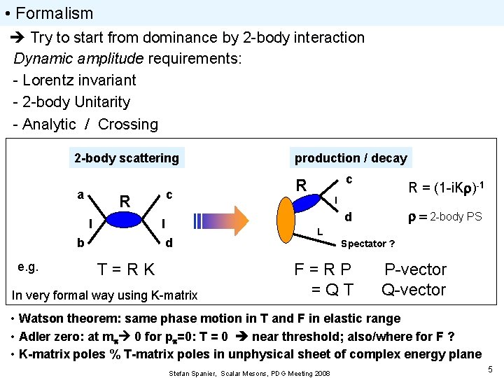  • Formalism Try to start from dominance by 2 -body interaction Dynamic amplitude