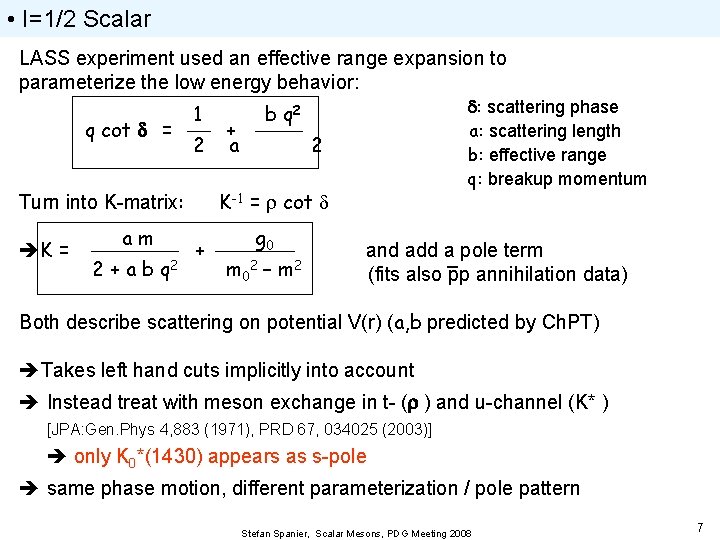  • I=1/2 Scalar LASS experiment used an effective range expansion to parameterize the