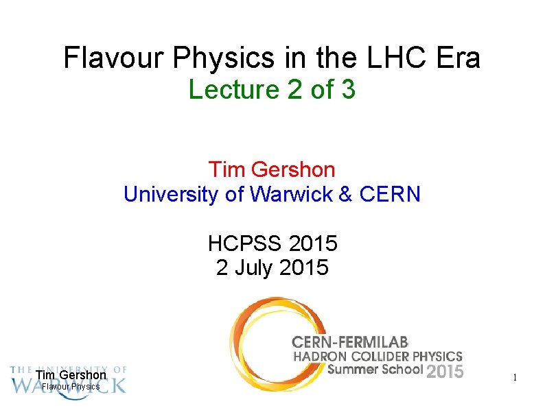 Flavour Physics in the LHC Era Lecture 2 of 3 Tim Gershon University of