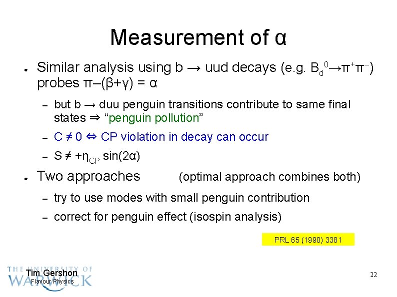 Measurement of α ● ● Similar analysis using b → uud decays (e. g.