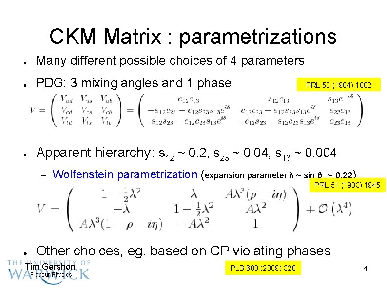 CKM Matrix : parametrizations ● Many different possible choices of 4 parameters ● PDG: