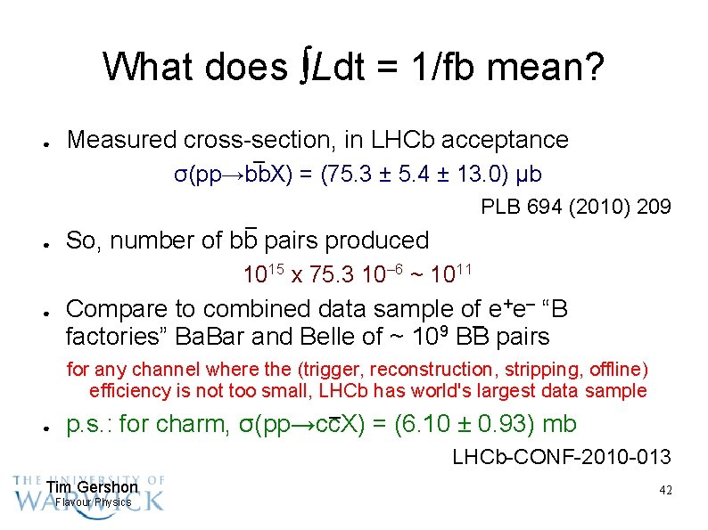 What does ∫Ldt = 1/fb mean? ● Measured cross-section, in LHCb acceptance – σ(pp→bb.