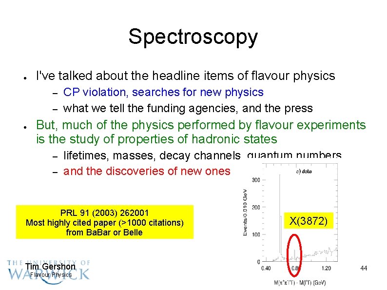 Spectroscopy ● I've talked about the headline items of flavour physics – – ●