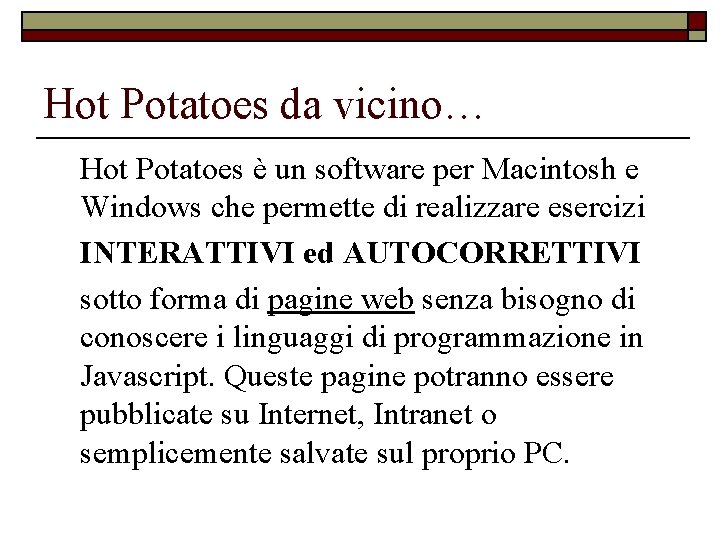 Hot Potatoes da vicino… Hot Potatoes è un software per Macintosh e Windows che