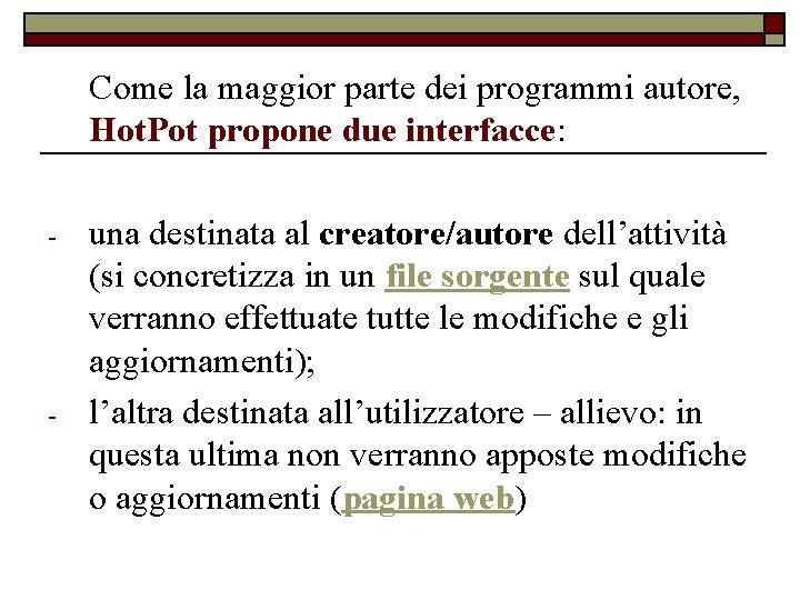 Come la maggior parte dei programmi autore, Hot. Pot propone due interfacce: - -