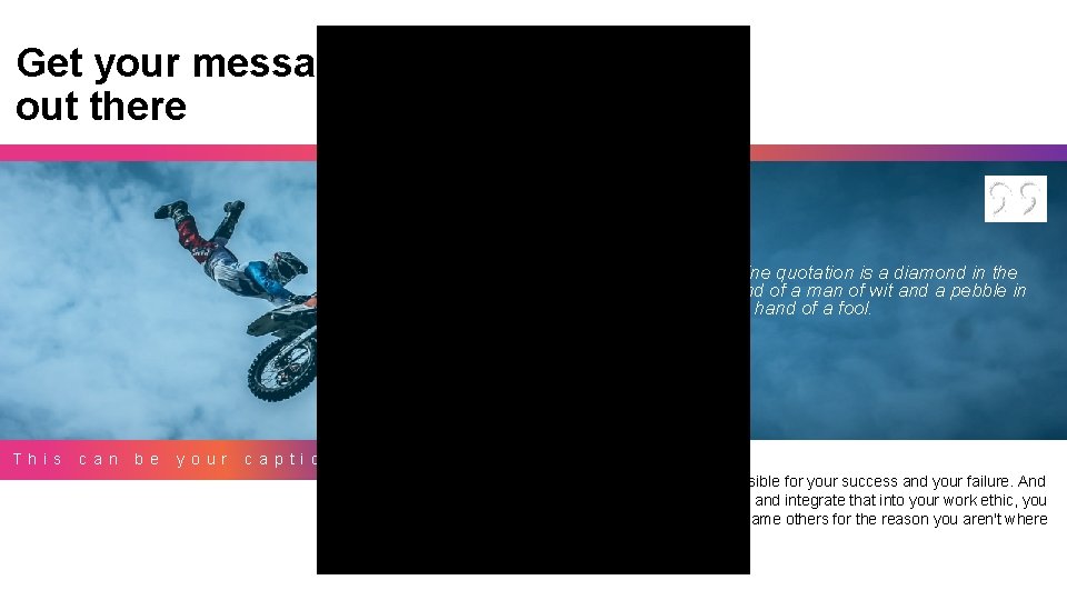 Get your message out there A fine quotation is a diamond in the hand