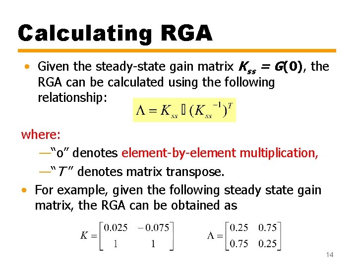 Calculating RGA • Given the steady-state gain matrix Kss = G(0), the RGA can Calculating RGA • Given the steady-state gain matrix Kss = G(0), the RGA can