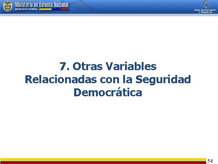 Grupo de Información y Estadística LOGROS Y RETOS DE LA POLÍTICA DE DEFENSA Y