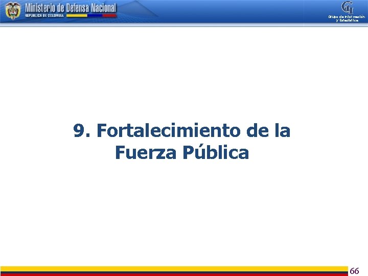 Grupo de Información y Estadística LOGROS Y RETOS DE LA POLÍTICA DE DEFENSA Y