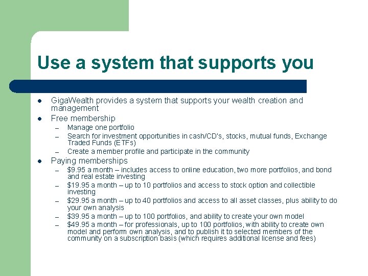 Use a system that supports you l l Giga. Wealth provides a system that