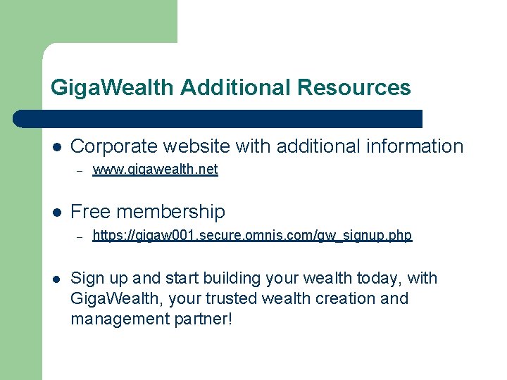 Giga. Wealth Additional Resources l Corporate website with additional information – l Free membership
