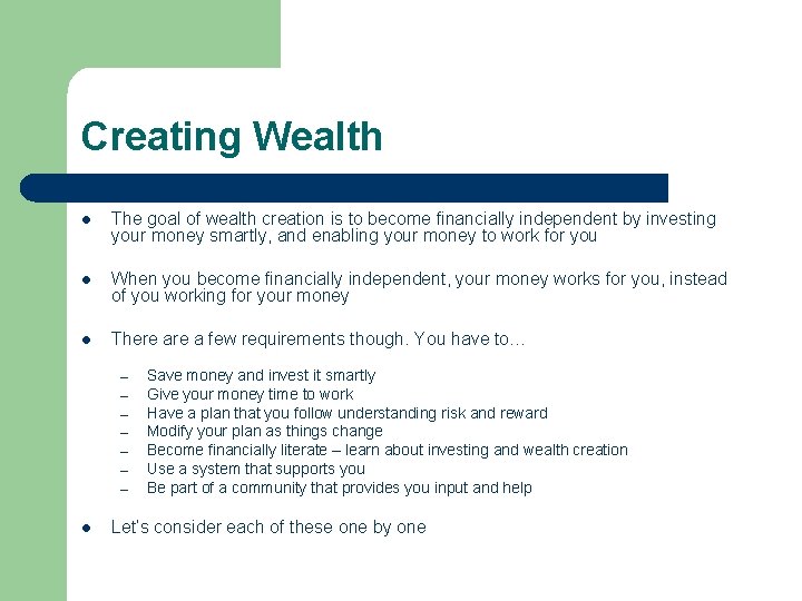 Creating Wealth l The goal of wealth creation is to become financially independent by