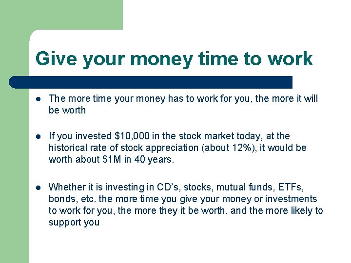 Give your money time to work l The more time your money has to