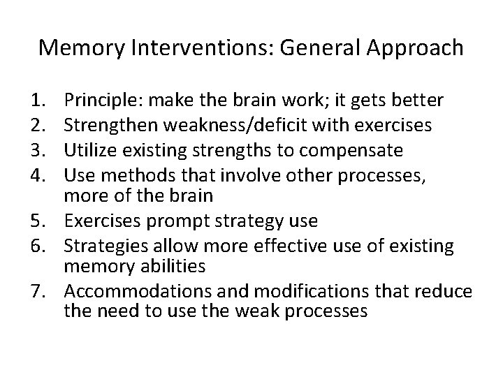 Memory Interventions: General Approach 1. 2. 3. 4. Principle: make the brain work; it