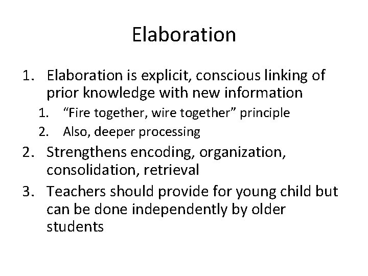 Elaboration 1. Elaboration is explicit, conscious linking of prior knowledge with new information 1.