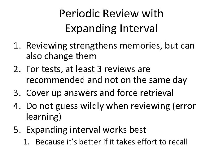 Periodic Review with Expanding Interval 1. Reviewing strengthens memories, but can also change them