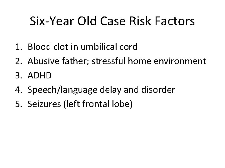 Six-Year Old Case Risk Factors 1. 2. 3. 4. 5. Blood clot in umbilical