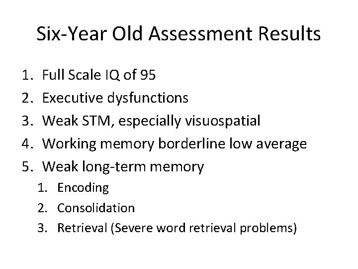 Six-Year Old Assessment Results 1. 2. 3. 4. 5. Full Scale IQ of 95