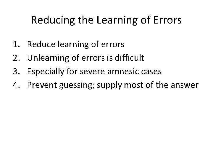 Reducing the Learning of Errors 1. 2. 3. 4. Reduce learning of errors Unlearning