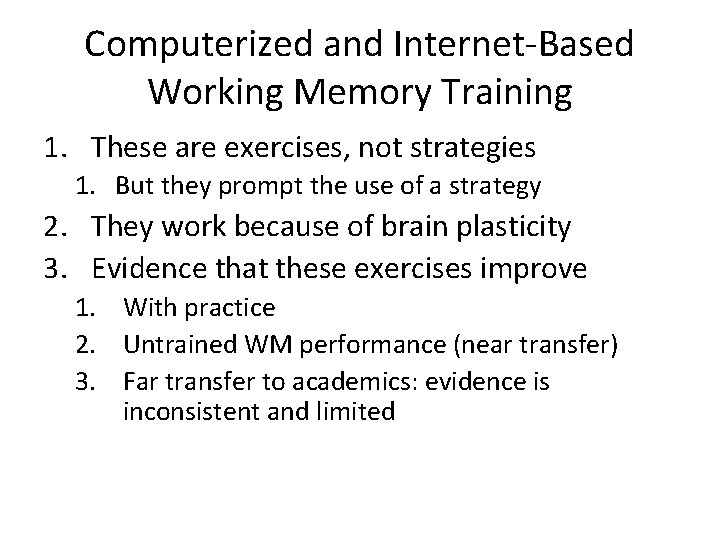 Computerized and Internet-Based Working Memory Training 1. These are exercises, not strategies 1. But