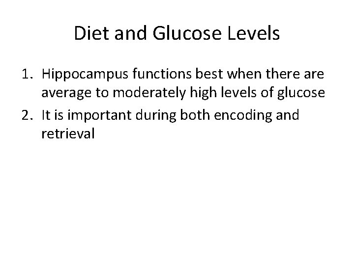 Diet and Glucose Levels 1. Hippocampus functions best when there average to moderately high