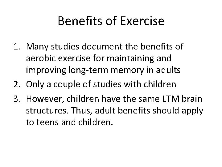 Benefits of Exercise 1. Many studies document the benefits of aerobic exercise for maintaining