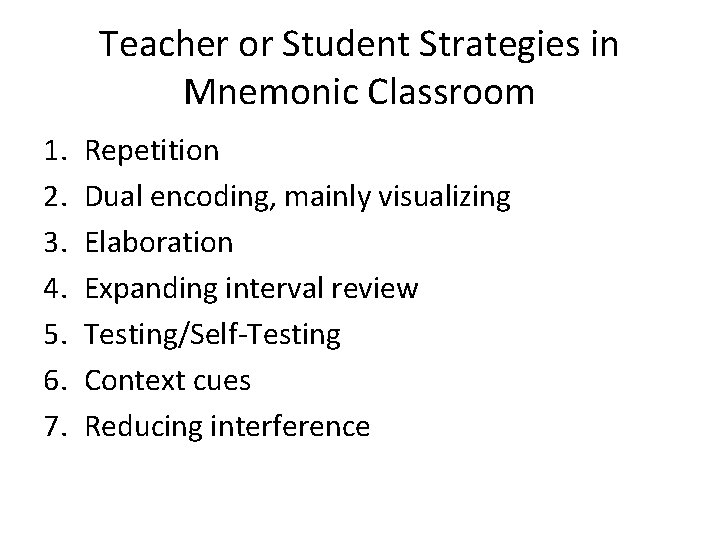 Teacher or Student Strategies in Mnemonic Classroom 1. 2. 3. 4. 5. 6. 7.