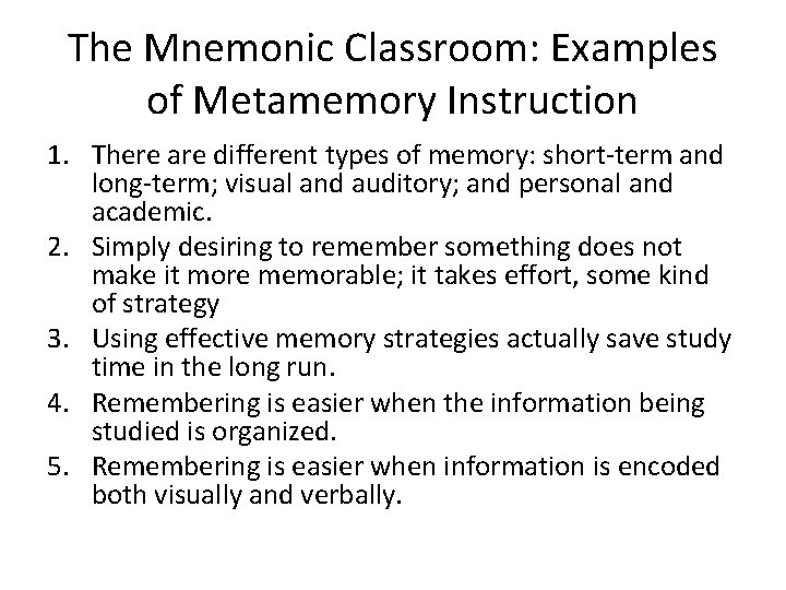 The Mnemonic Classroom: Examples of Metamemory Instruction 1. There are different types of memory: