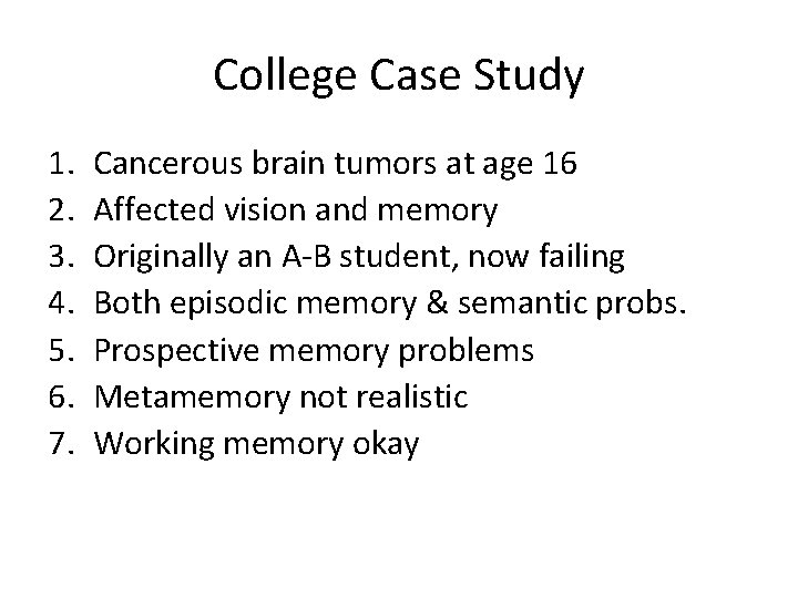 College Case Study 1. 2. 3. 4. 5. 6. 7. Cancerous brain tumors at