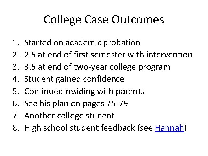 College Case Outcomes 1. 2. 3. 4. 5. 6. 7. 8. Started on academic