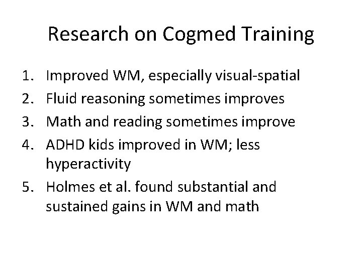 Research on Cogmed Training 1. 2. 3. 4. Improved WM, especially visual-spatial Fluid reasoning