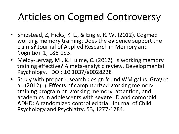 Articles on Cogmed Controversy • Shipstead, Z, Hicks, K. L. , & Engle, R.