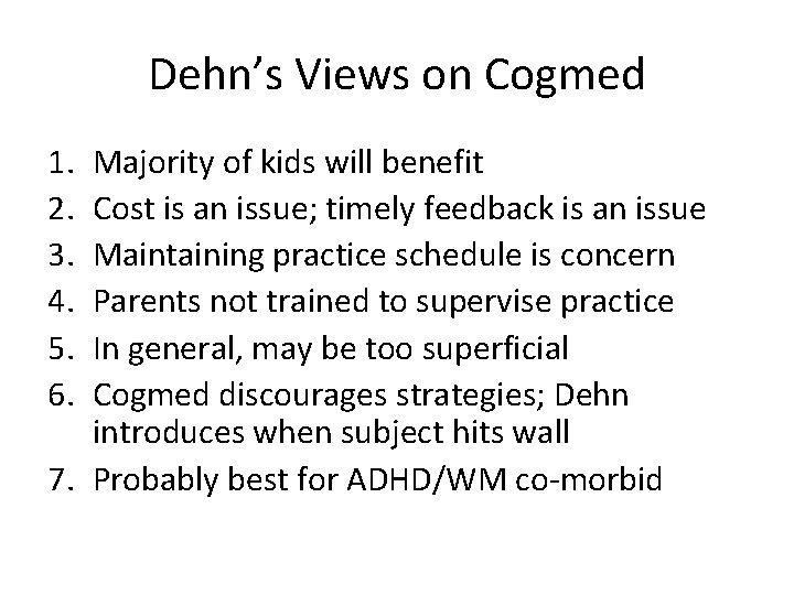 Dehn’s Views on Cogmed 1. 2. 3. 4. 5. 6. Majority of kids will