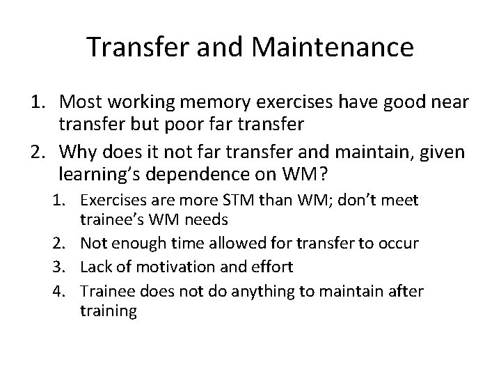 Transfer and Maintenance 1. Most working memory exercises have good near transfer but poor