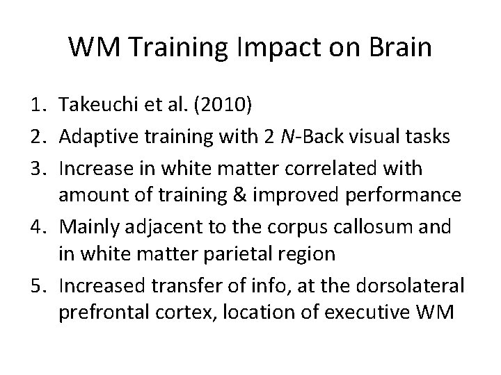 WM Training Impact on Brain 1. Takeuchi et al. (2010) 2. Adaptive training with