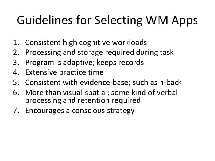 Guidelines for Selecting WM Apps 1. 2. 3. 4. 5. 6. Consistent high cognitive